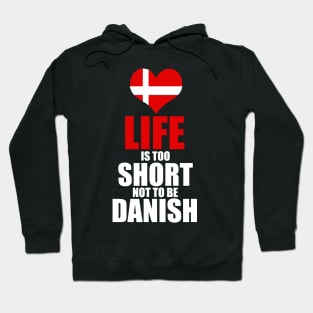 danish - life is too short not be danish Hoodie